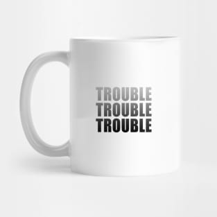 Trouble Trouble Trouble (Ombre) Mug